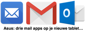 Drie mail-apps zitten standaard op een Asus tablet: Mail, Gmail en Outlook